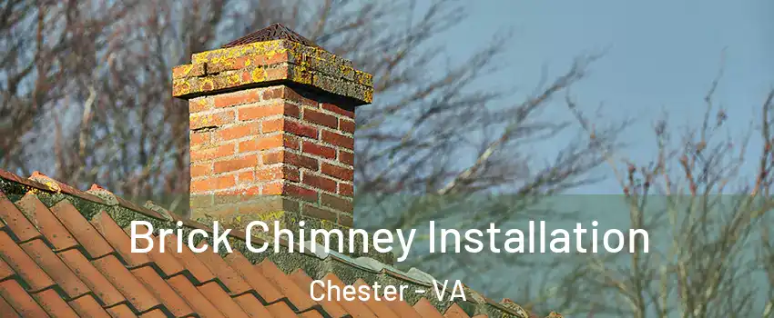  Brick Chimney Installation Chester - VA