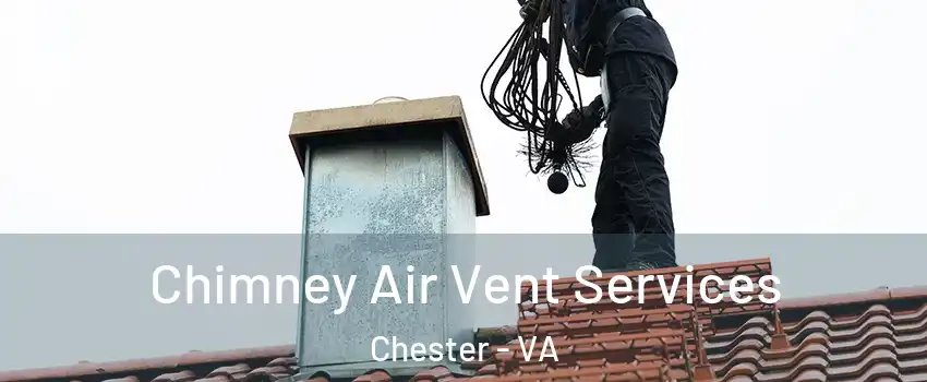  Chimney Air Vent Services Chester - VA