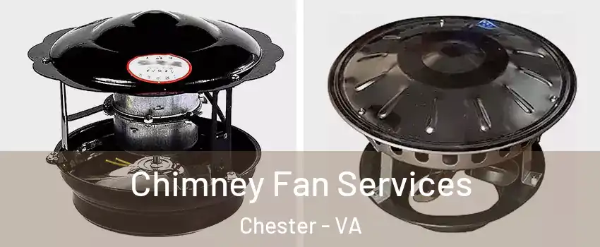  Chimney Fan Services Chester - VA