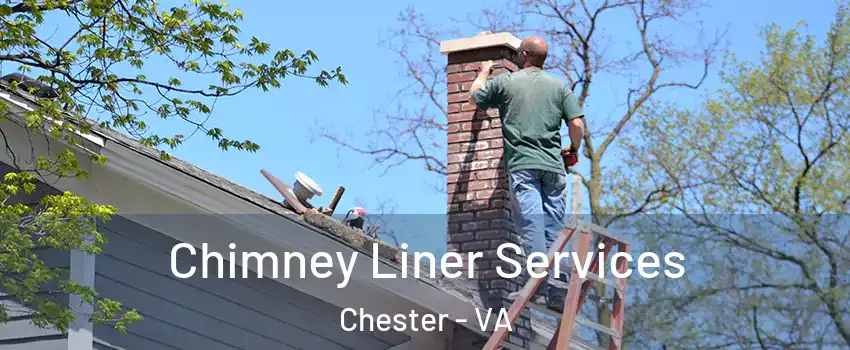  Chimney Liner Services Chester - VA