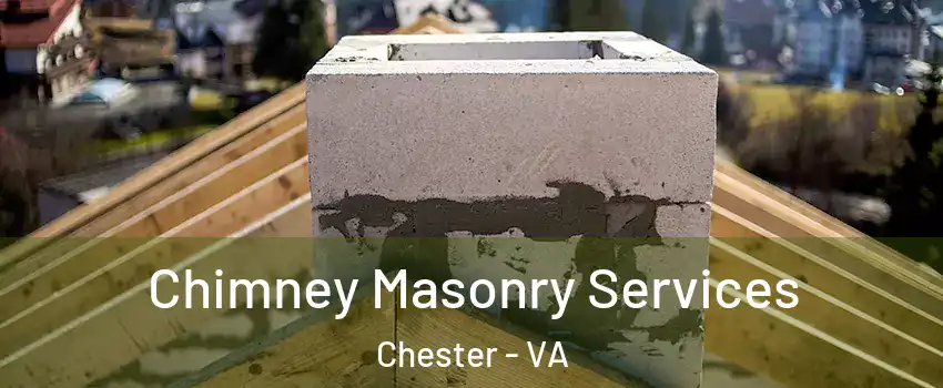  Chimney Masonry Services Chester - VA