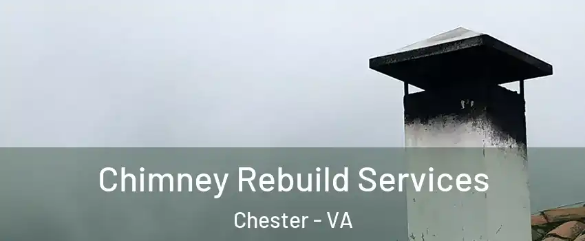  Chimney Rebuild Services Chester - VA