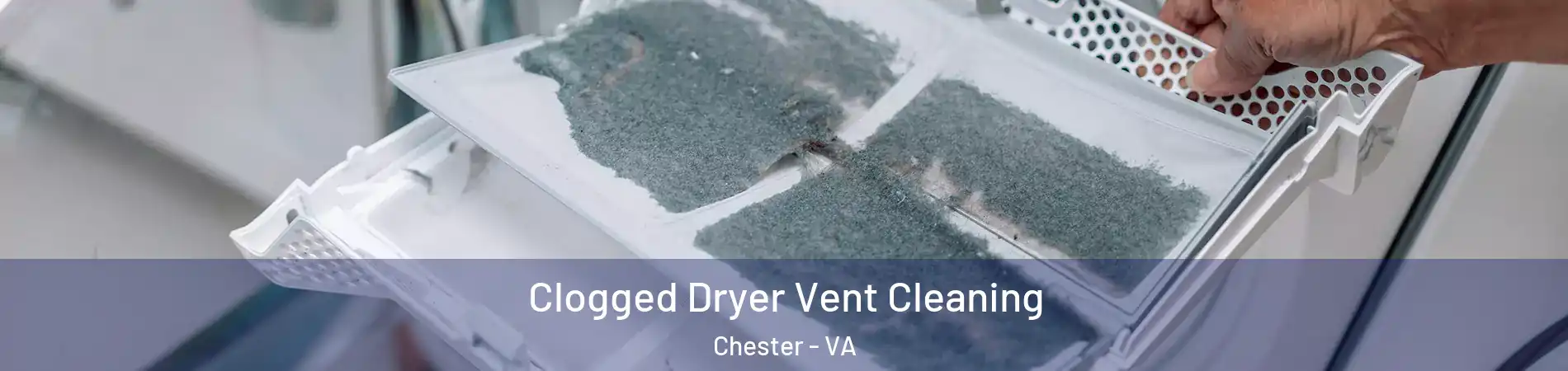  Clogged Dryer Vent Cleaning Chester - VA