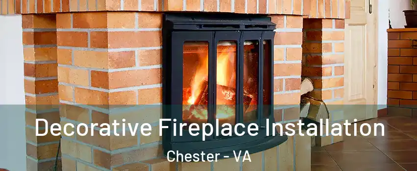  Decorative Fireplace Installation Chester - VA