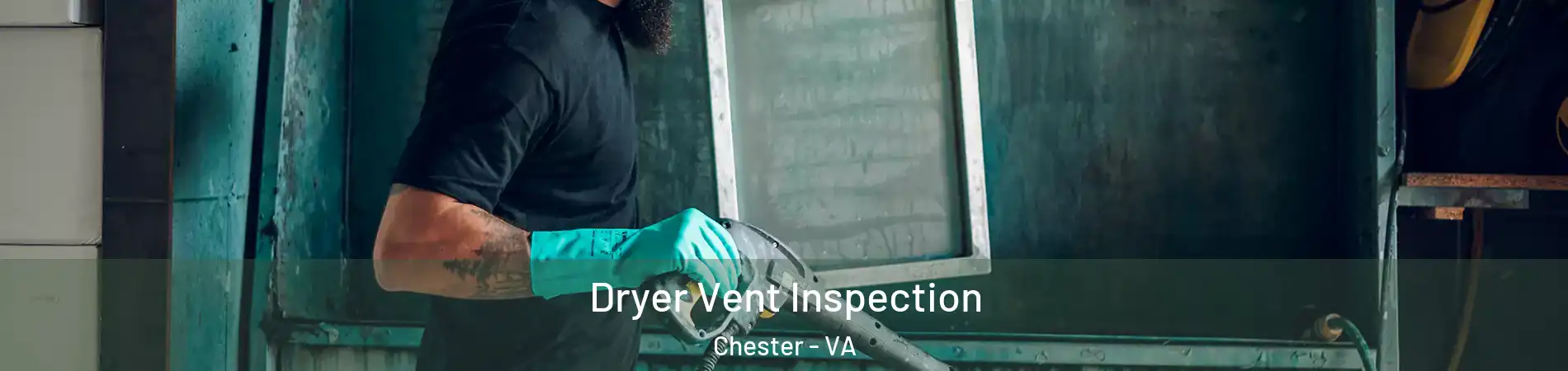  Dryer Vent Inspection Chester - VA