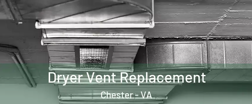  Dryer Vent Replacement Chester - VA