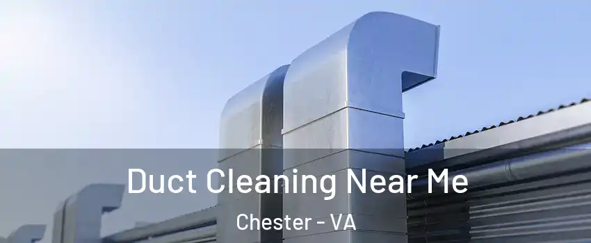  Duct Cleaning Near Me Chester - VA