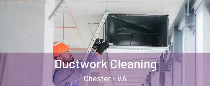  Ductwork Cleaning Chester - VA