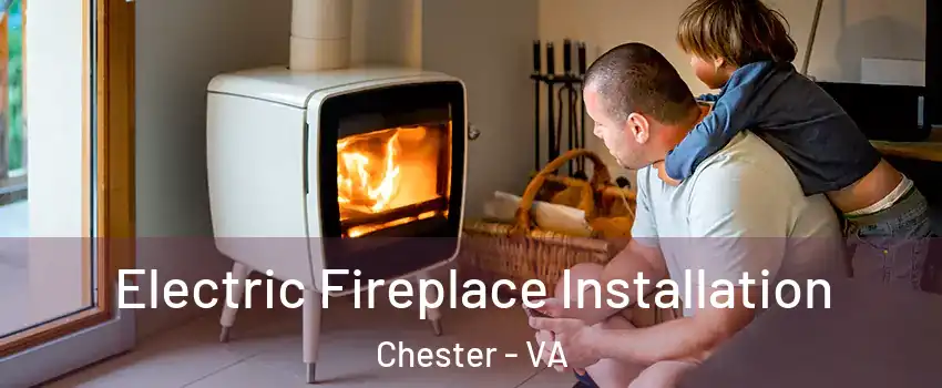  Electric Fireplace Installation Chester - VA