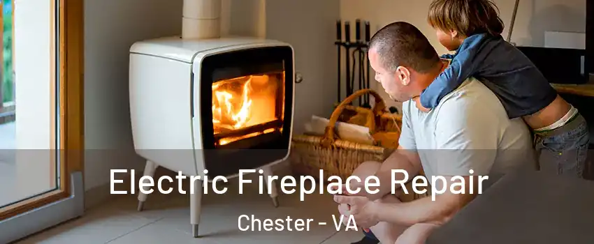  Electric Fireplace Repair Chester - VA