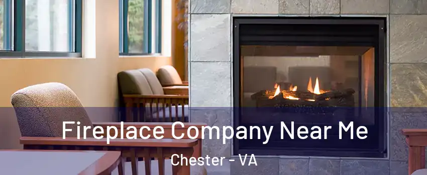  Fireplace Company Near Me Chester - VA