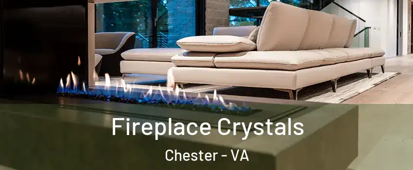  Fireplace Crystals Chester - VA