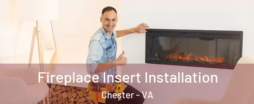  Fireplace Insert Installation Chester - VA