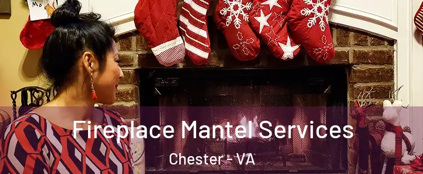  Fireplace Mantel Services Chester - VA