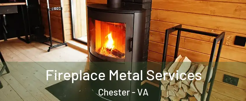 Fireplace Metal Services Chester - VA