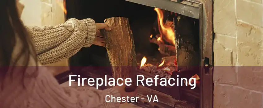  Fireplace Refacing Chester - VA