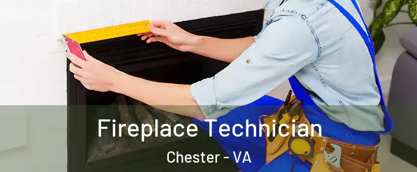  Fireplace Technician Chester - VA