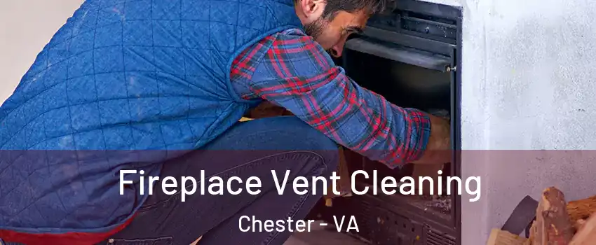  Fireplace Vent Cleaning Chester - VA
