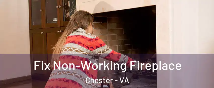  Fix Non-Working Fireplace Chester - VA