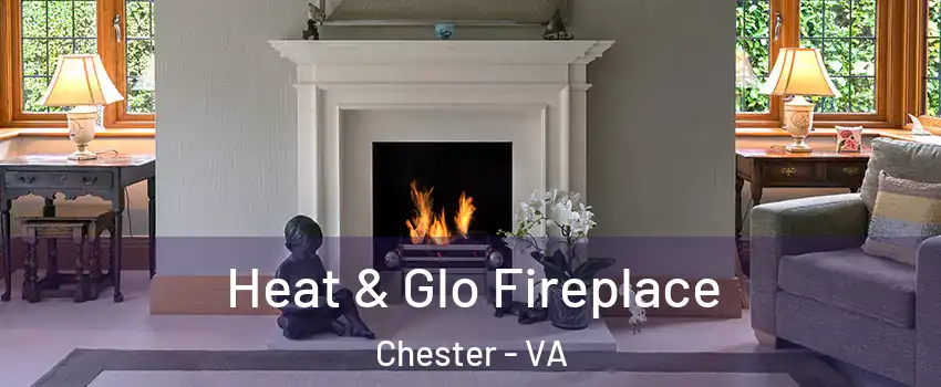  Heat & Glo Fireplace Chester - VA