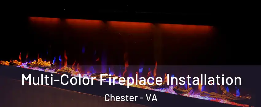  Multi-Color Fireplace Installation Chester - VA