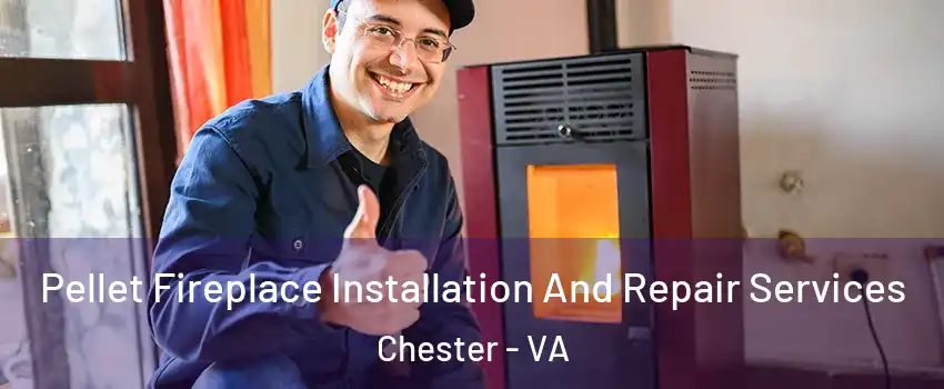  Pellet Fireplace Installation And Repair Services Chester - VA