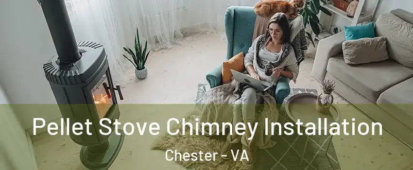  Pellet Stove Chimney Installation Chester - VA