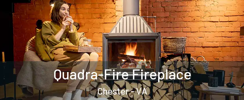  Quadra-Fire Fireplace Chester - VA