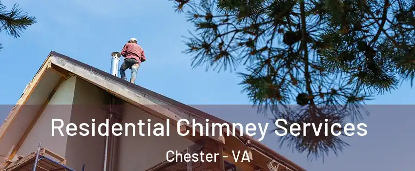  Residential Chimney Services Chester - VA