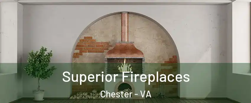  Superior Fireplaces Chester - VA