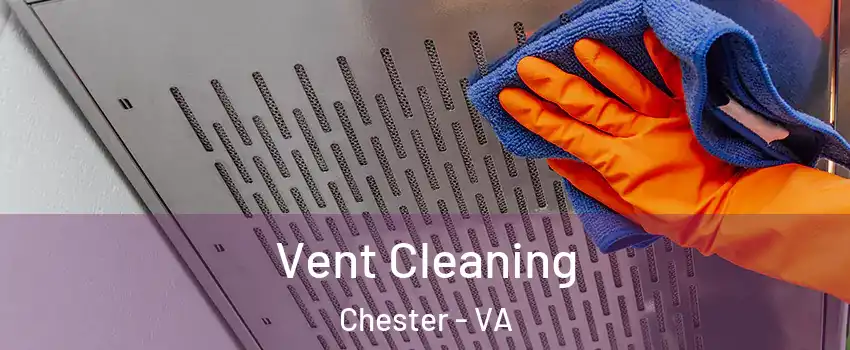  Vent Cleaning Chester - VA