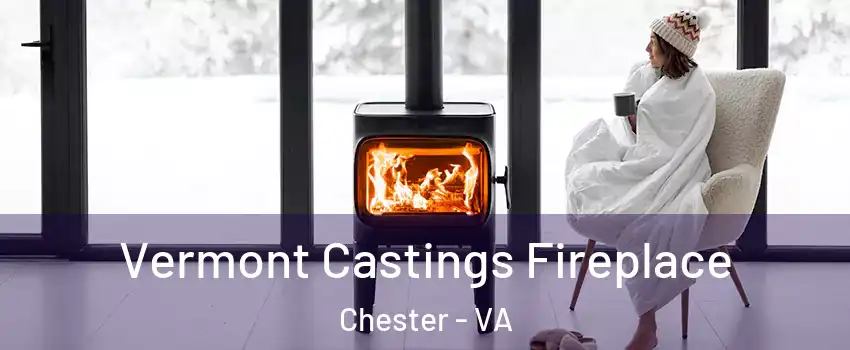  Vermont Castings Fireplace Chester - VA