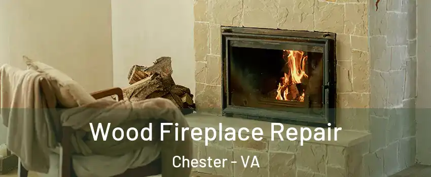  Wood Fireplace Repair Chester - VA